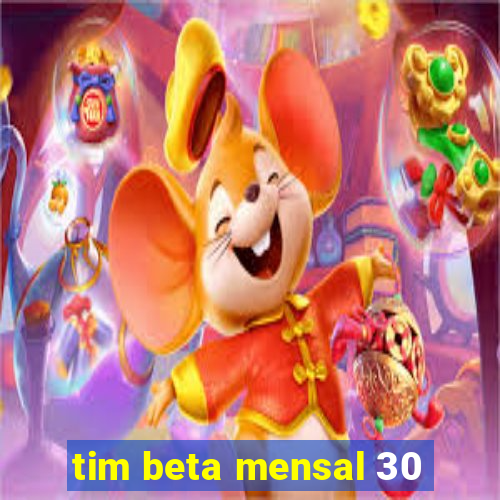 tim beta mensal 30